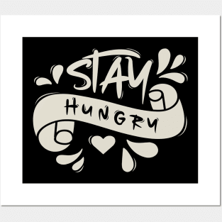 Stay Hungry Posters and Art